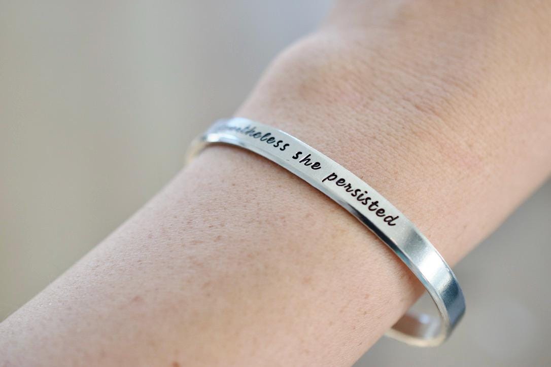 Nevertheless She Persisted Bracelet - Gift for Her - 1/5 inch