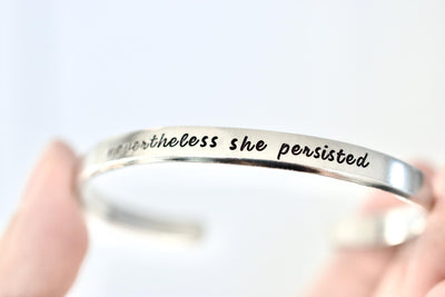 Nevertheless She Persisted Bracelet - Gift for Her - 1/5 inch