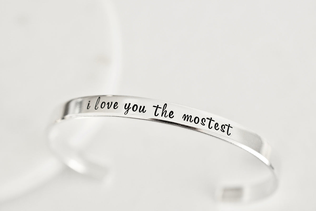 I love you the mostest Bracelet - Gift for Her - 1/5 inch