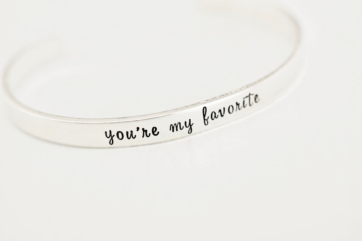 You&#39;re My Favorite Bracelet - Gift for Her - 1/5 inch