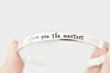 I love you the mostest Bracelet - Gift for Her - 1/5 inch