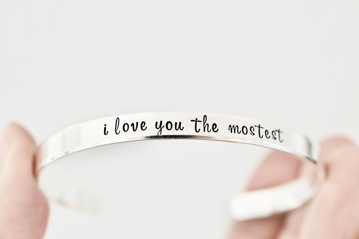 I love you the mostest Bracelet - Gift for Her - 1/5 inch