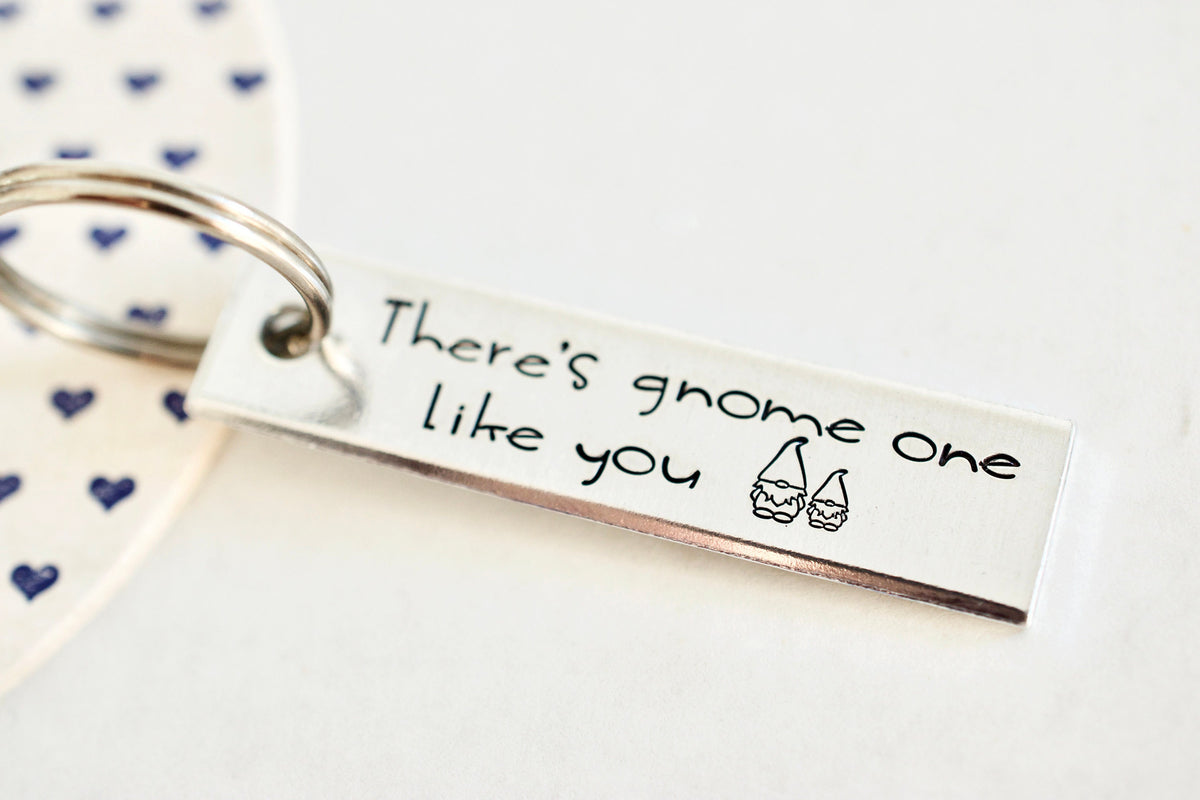 There&#39;s Gnome one like you Keychain - Valentine&#39;s Day Gift